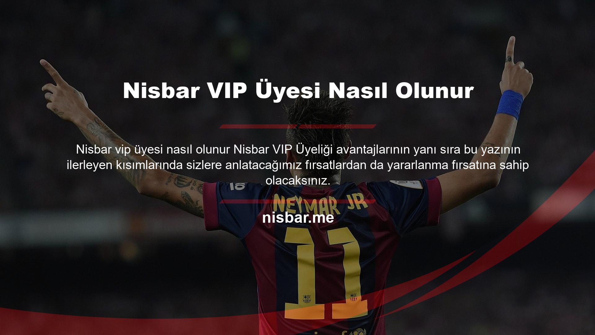 Öncelikle Nisbar VIP üye olmak için oyunu oynamak için belirli bir limitin üzerinde yatırım yapmanız gerekmektedir